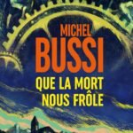 Que la mort nous frôle : le nouveau polar de Michel Bussi, nouveauté thriller 2026