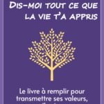 Maman, dis-moi tout ce que la vie t’a appris: Le livre à remplir pour transmettre ses valeurs, ses conseils et son amour à son enfant